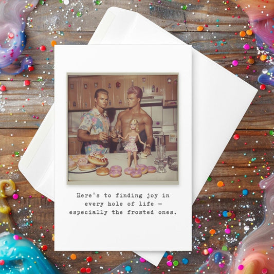 Here's to finding joy in every hole of life — especially the frosted ones - Greeting Card