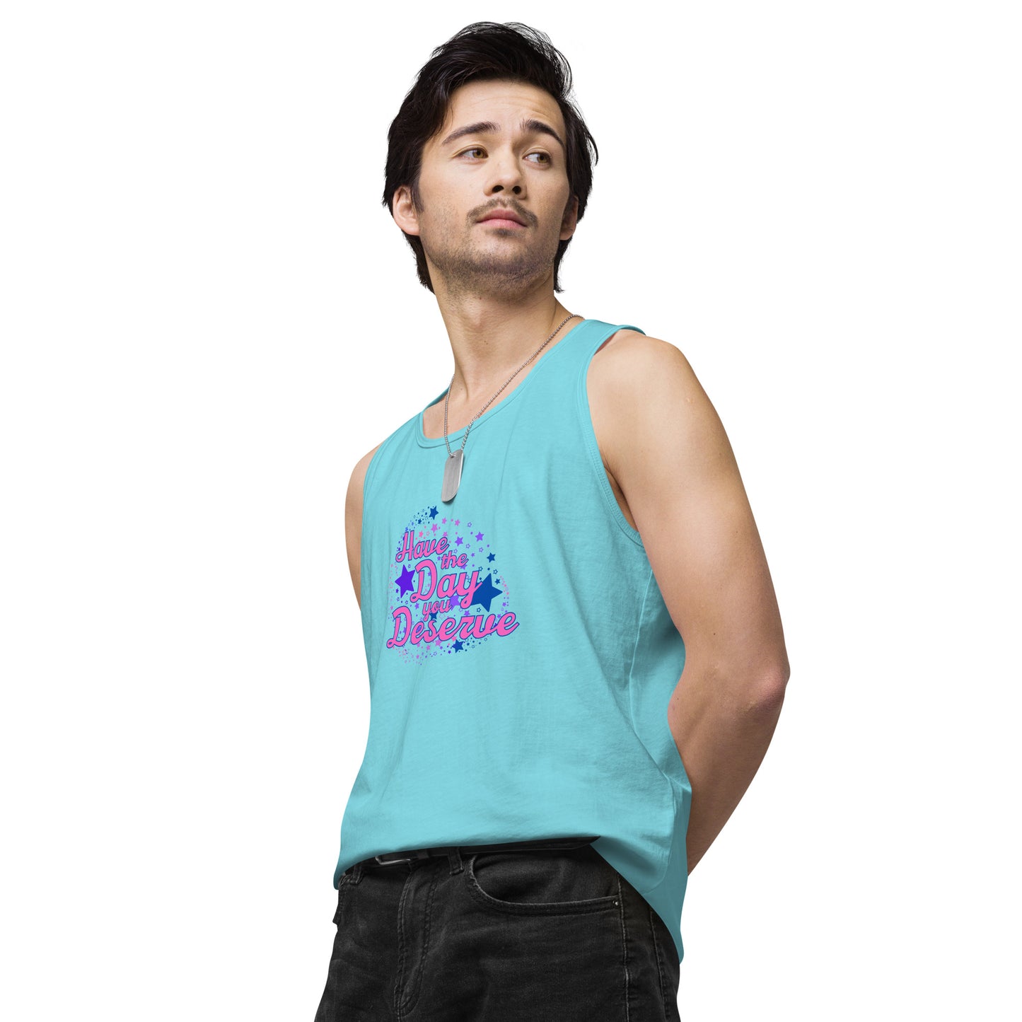 Have The Day You Deserve - Unisex premium tank top