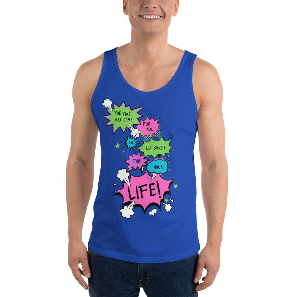 The Time Has Come For You To Lip-Synch For Your Life - Unisex Tank Top