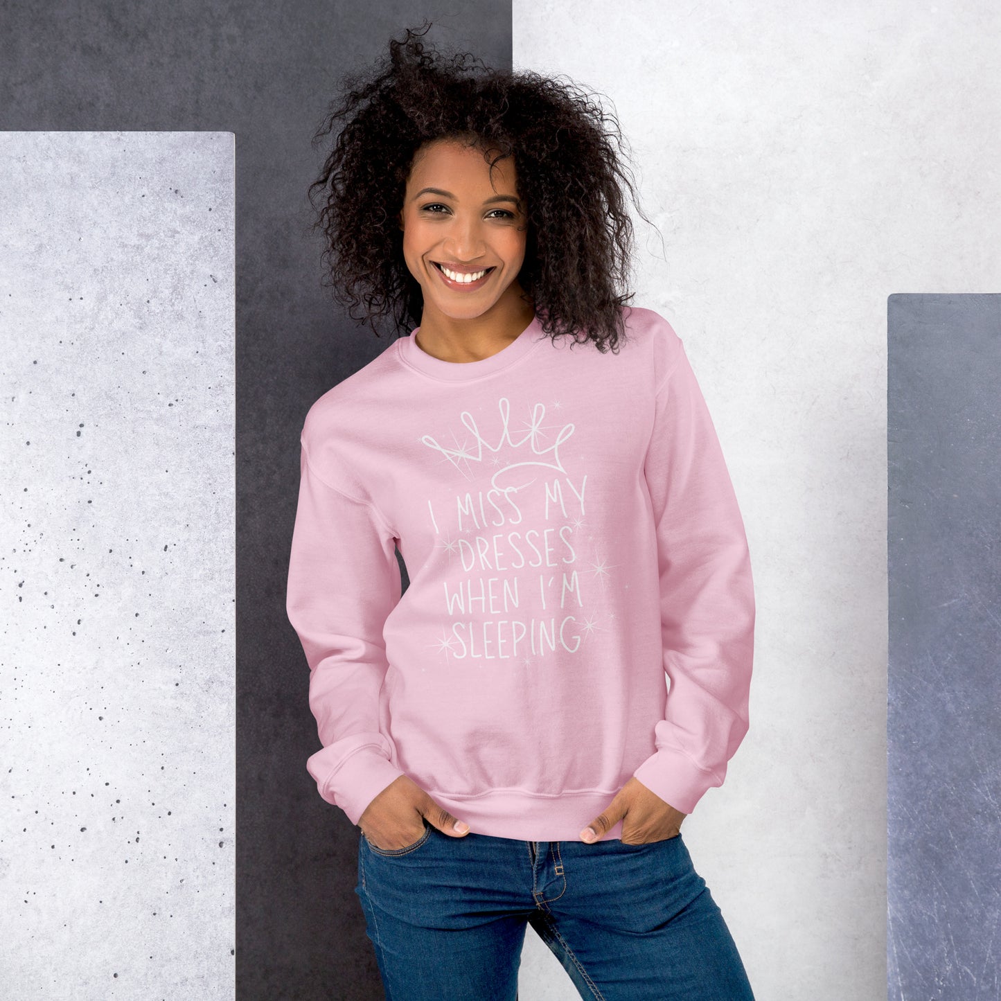 I Miss My Dresses When I'm Sleeping - Unisex Sweatshirt