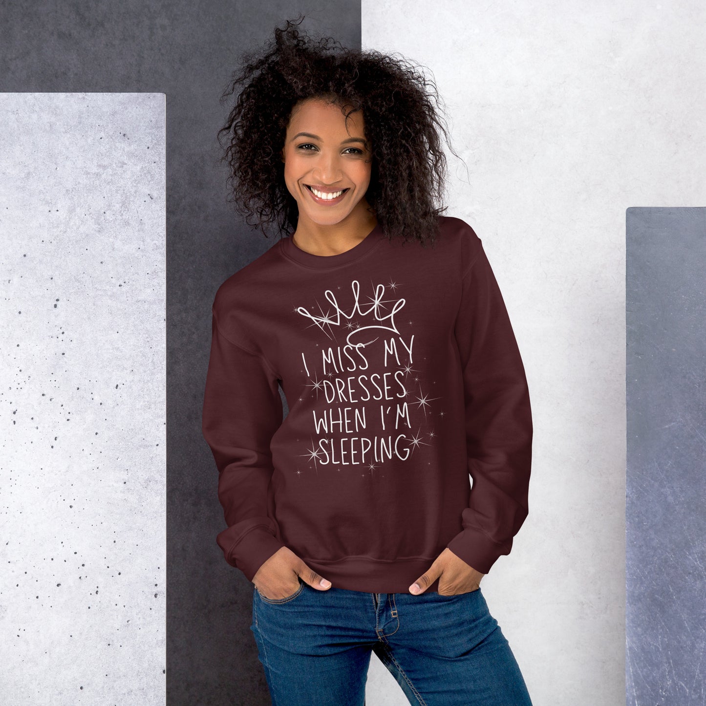 I Miss My Dresses When I'm Sleeping - Unisex Sweatshirt