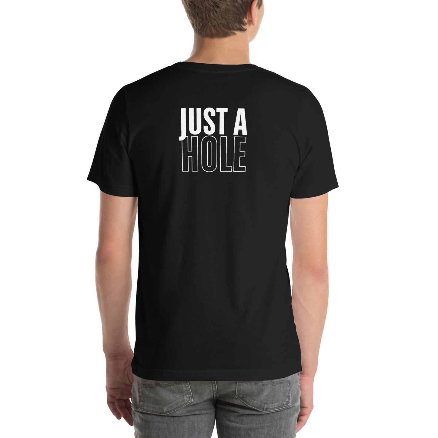Just A Hole - Unisex t-shirt
