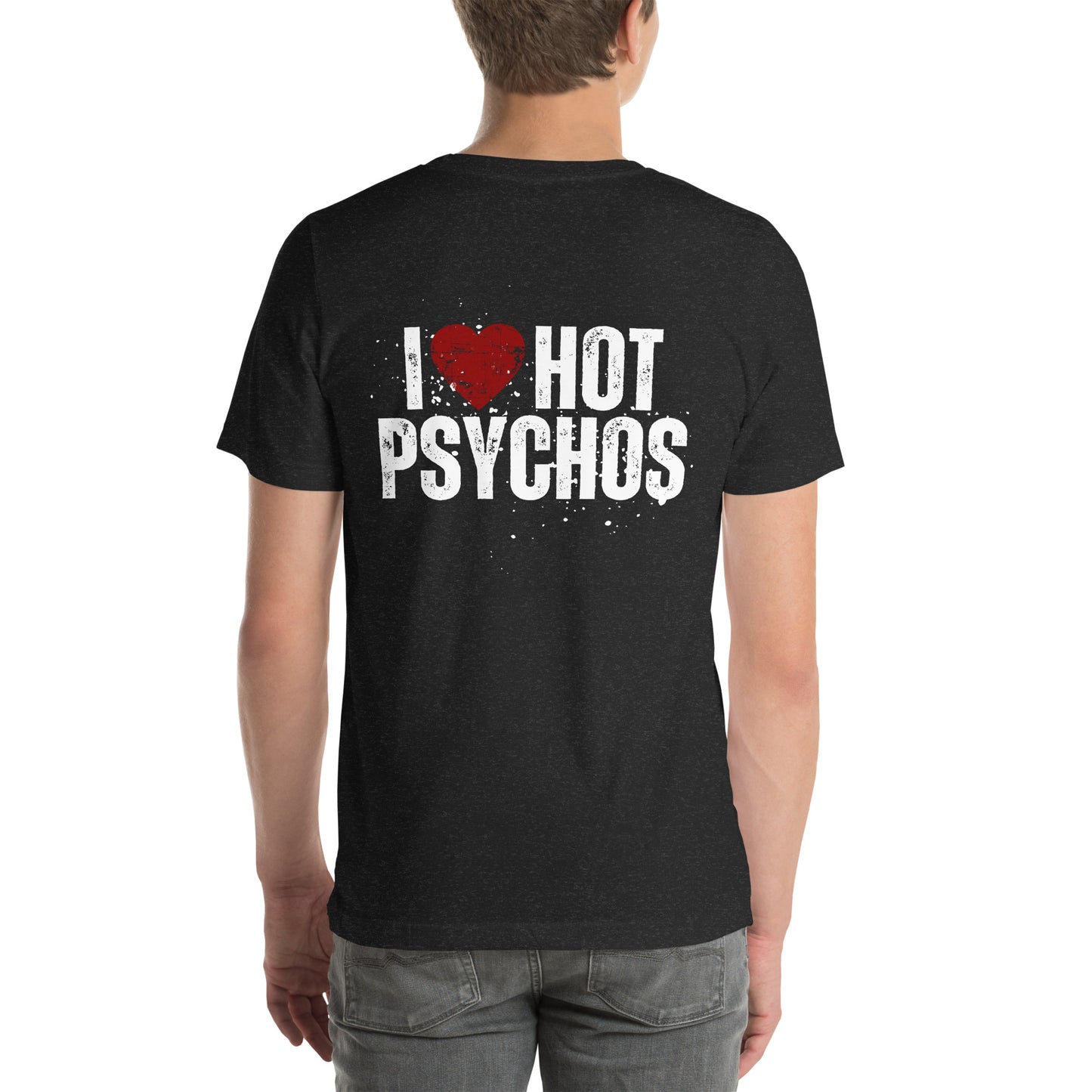 I ♥️ HOT PSYCHOS - Unisex t-shirt