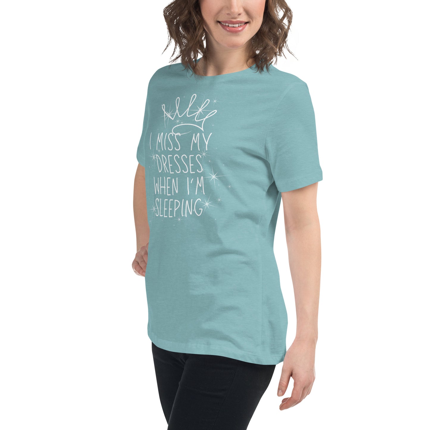 I Miss My Dresses When I'm Sleeping - Gir'ls & Women's Relaxed T-Shirt
