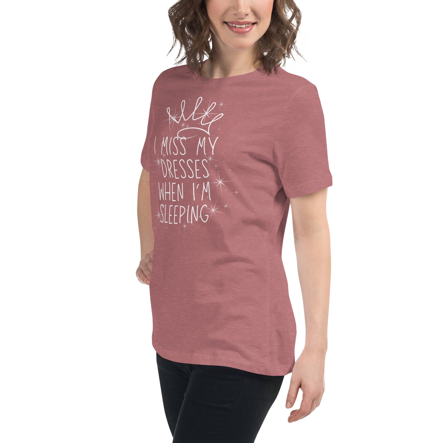I Miss My Dresses When I'm Sleeping - Gir'ls & Women's Relaxed T-Shirt
