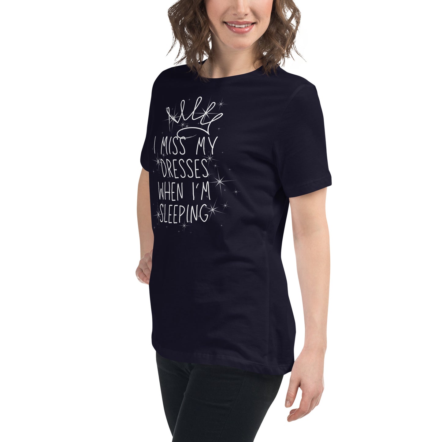 I Miss My Dresses When I'm Sleeping - Gir'ls & Women's Relaxed T-Shirt