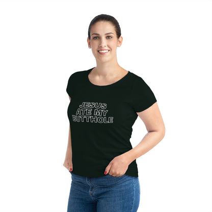 Jesus Ate My Butthole - Women's Jazzer T-shirt