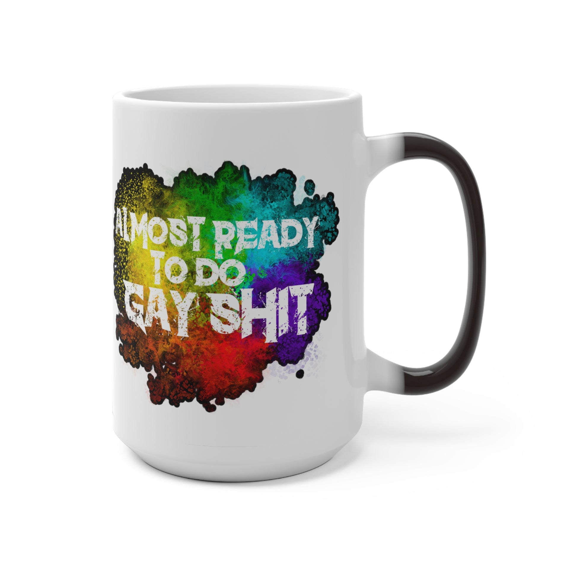 Discover the 'Almost Ready To Do Gay Shit' 11oz color-changing mug from Moody Booty Apparel. This eye-catching LGBTQ pride coffee mug shifts colors with heat activation. Embrace diversity and celebrate with style.