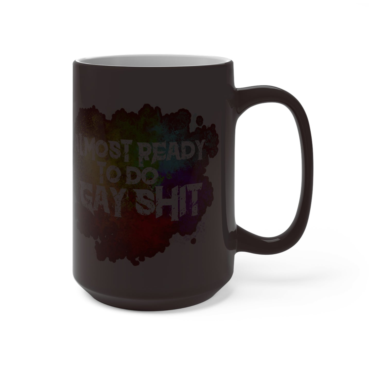 Experience the magic of the 'Almost Ready To Do Gay Shit' 11oz color-changing mug by Moody Booty Apparel. This LGBTQ pride coffee mug surprises as it transitions colors with temperature. Celebrate love, equality, and individuality.