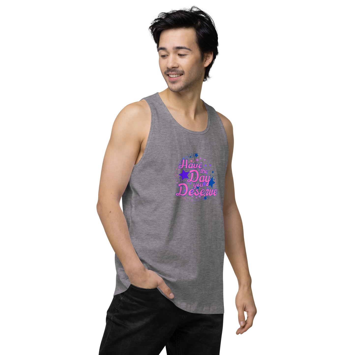 Have The Day You Deserve - Unisex premium tank top