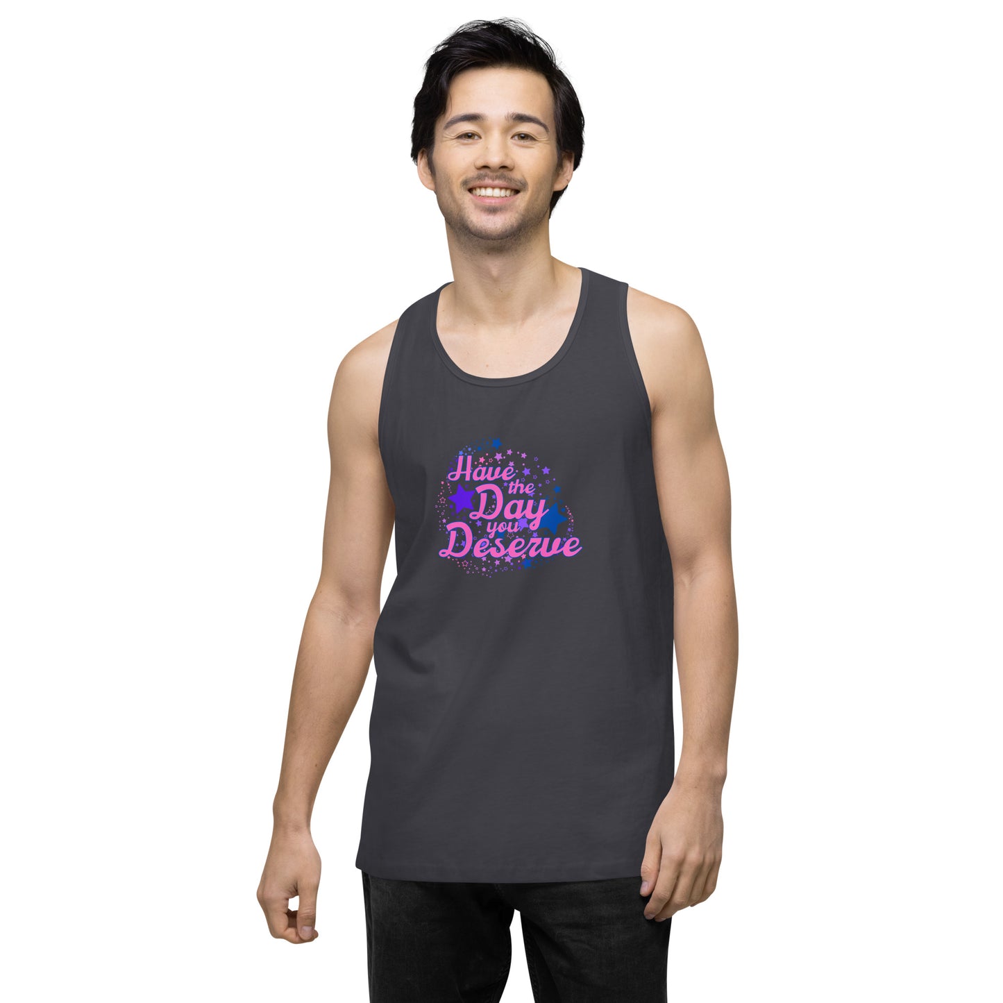 Have The Day You Deserve - Unisex premium tank top