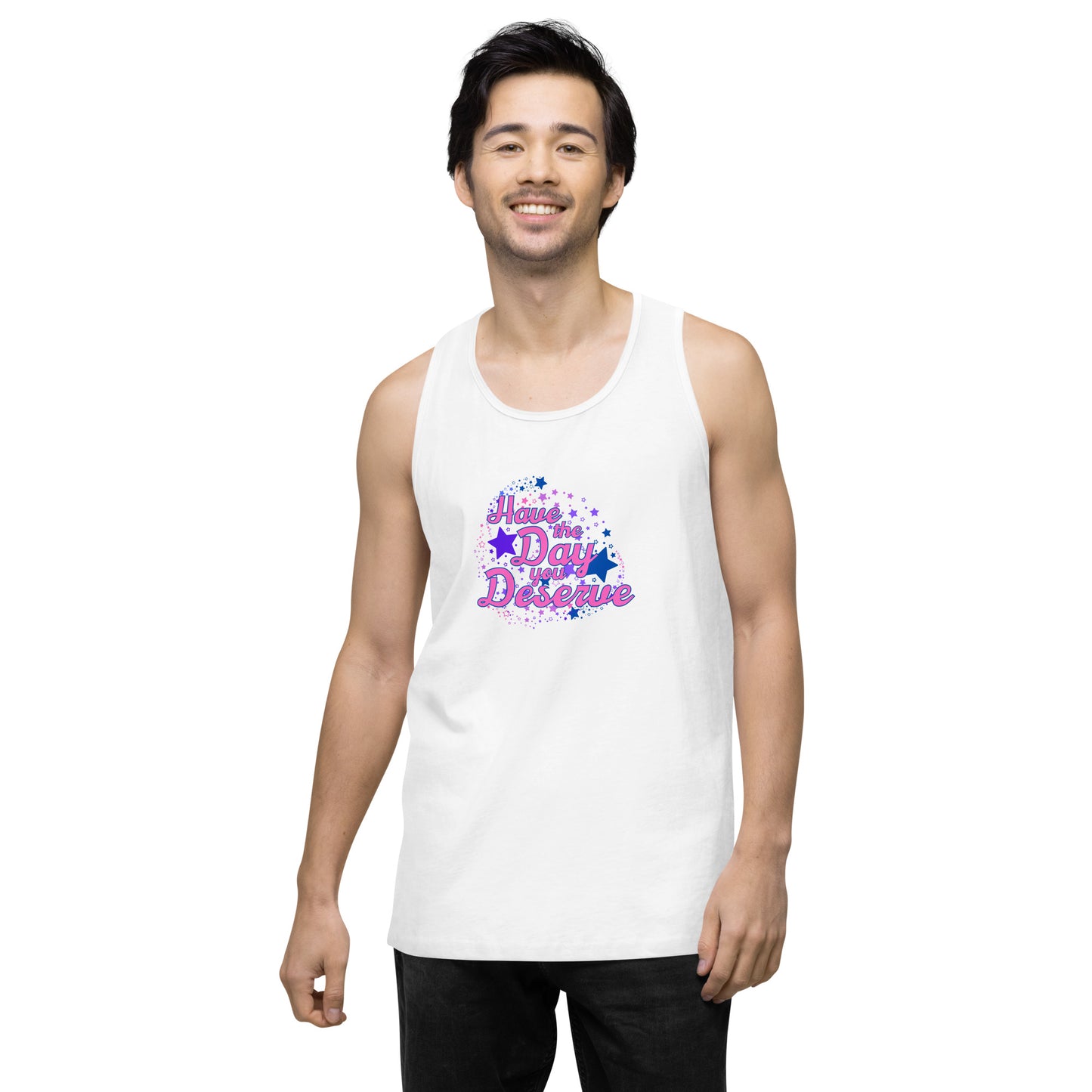 Have The Day You Deserve - Unisex premium tank top