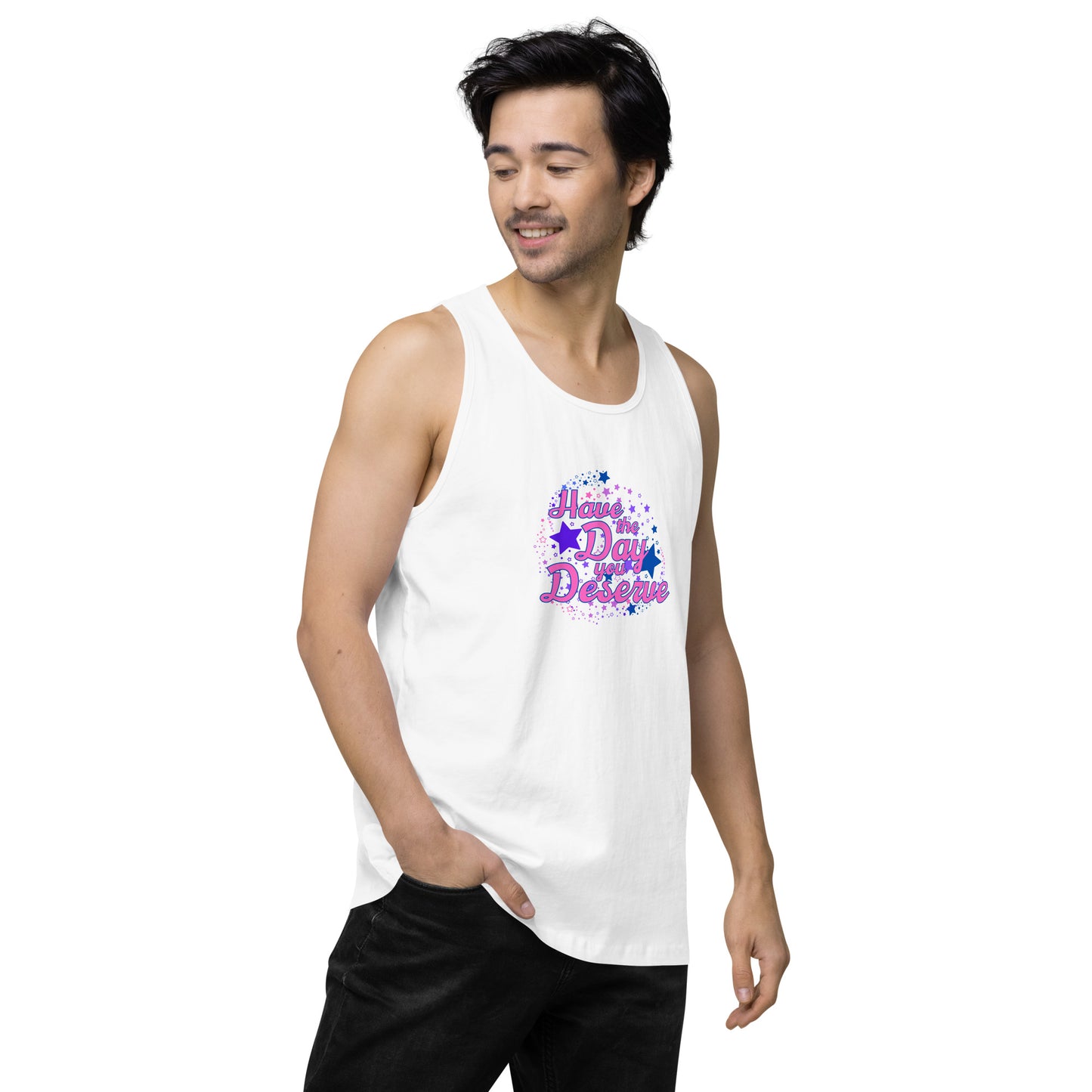 Have The Day You Deserve - Unisex premium tank top