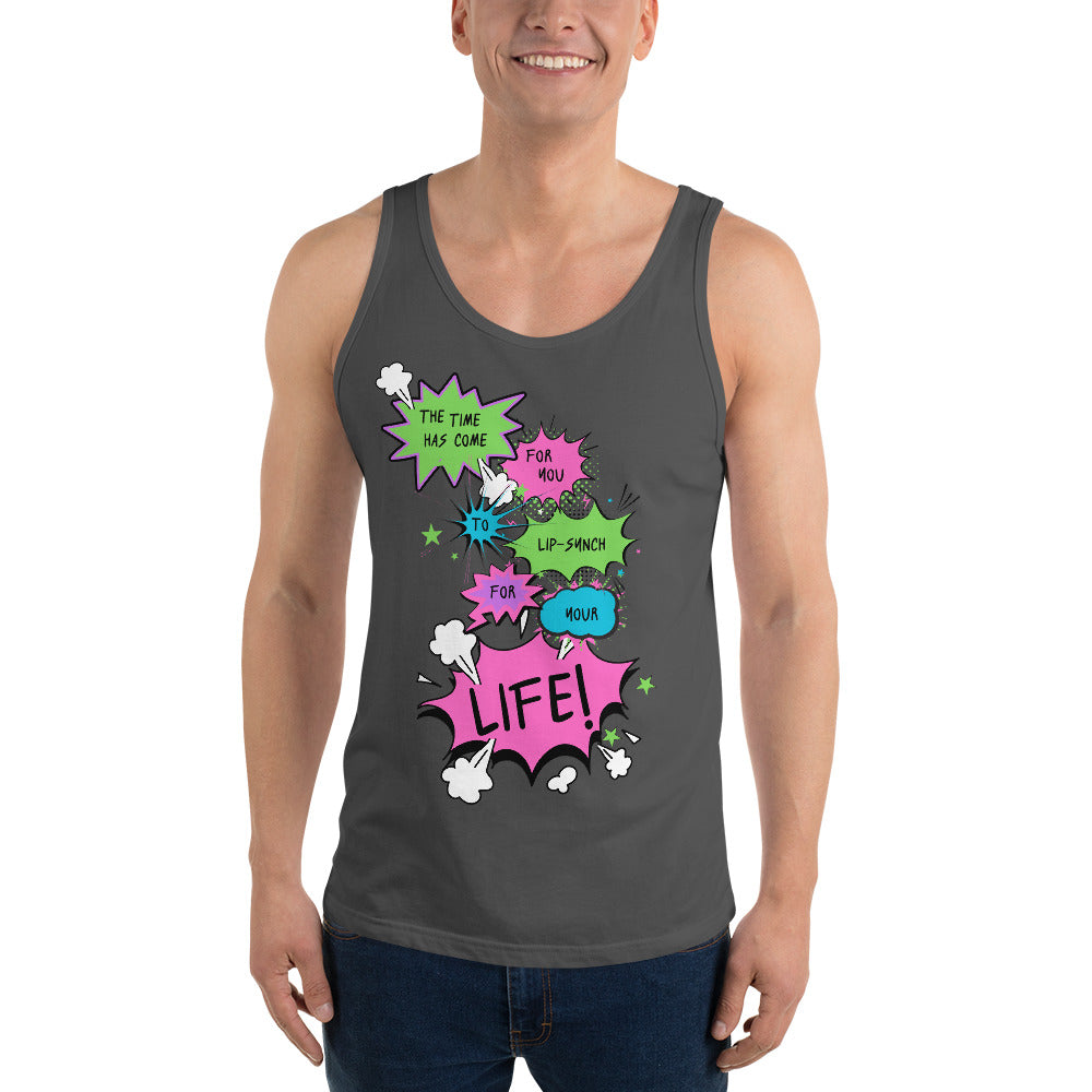The Time Has Come For You To Lip-Synch For Your Life - Unisex Tank Top