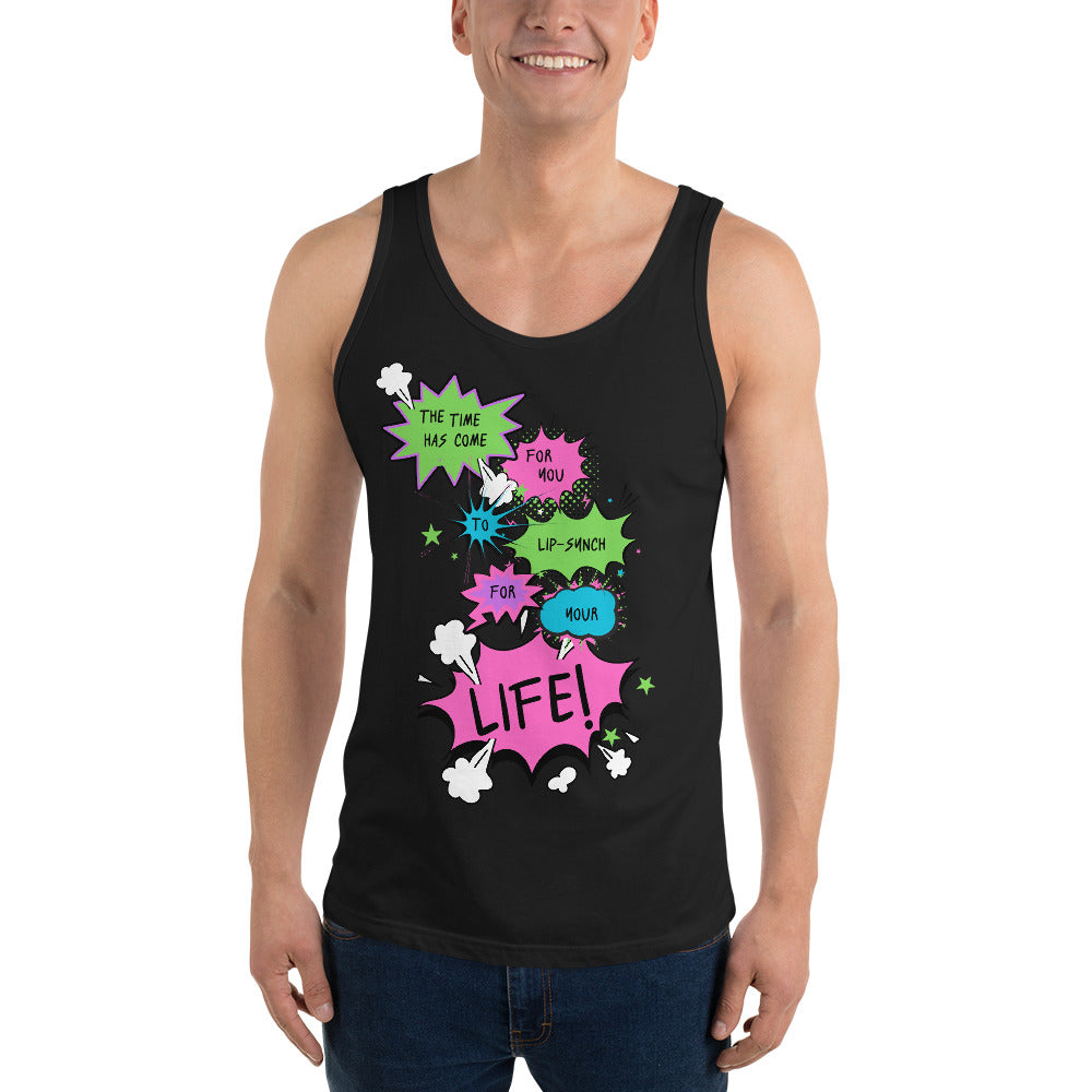 The Time Has Come For You To Lip-Synch For Your Life - Unisex Tank Top