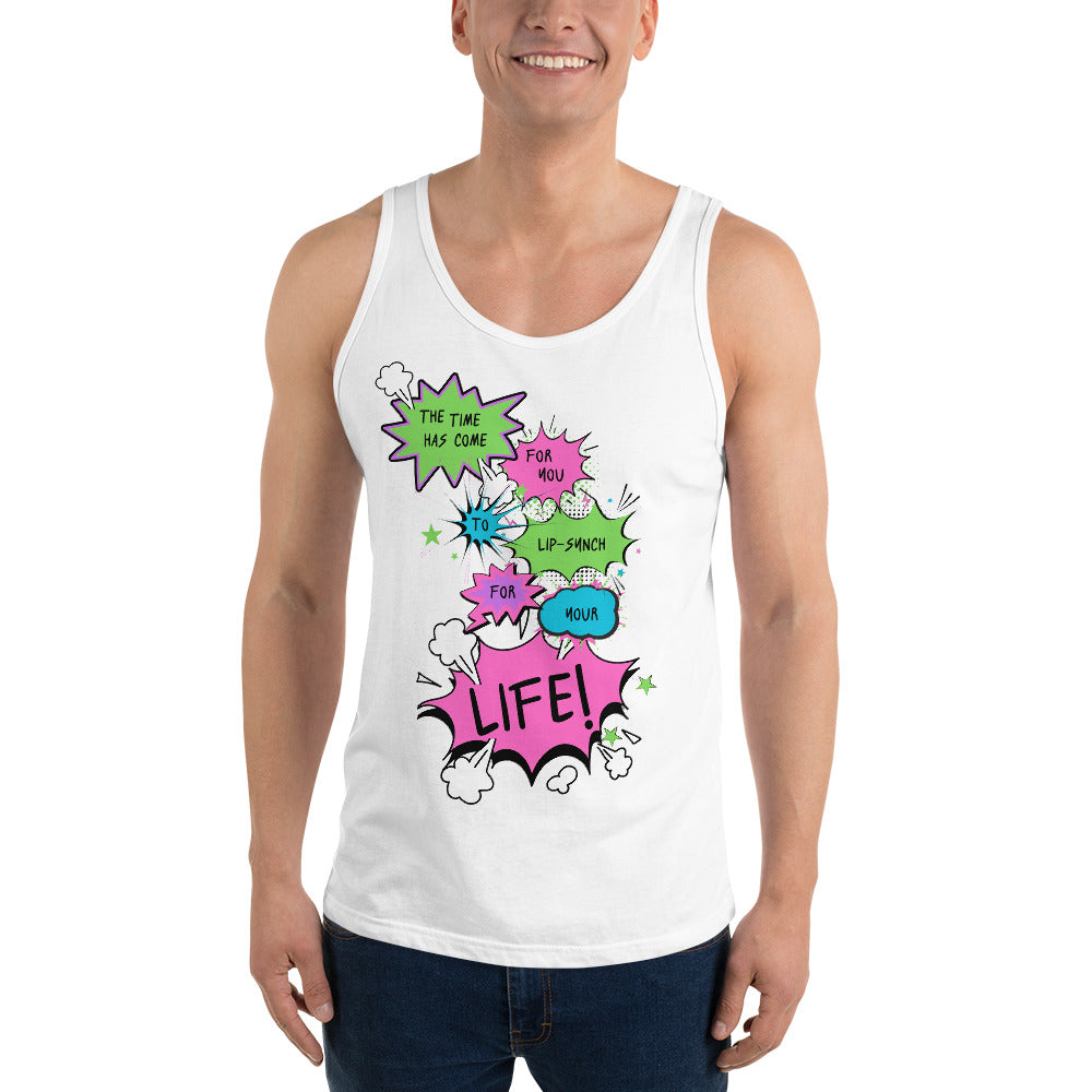 The Time Has Come For You To Lip-Synch For Your Life - Unisex Tank Top