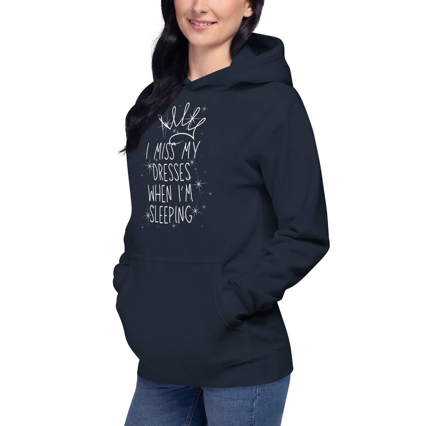 I Miss My Dresses When I'm Sleeping - Unisex Hoodie