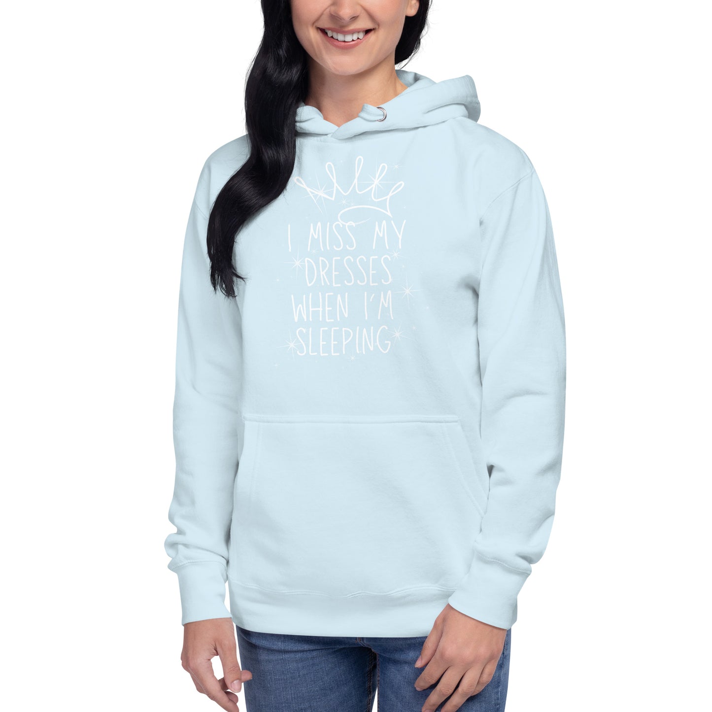 I Miss My Dresses When I'm Sleeping - Unisex Hoodie