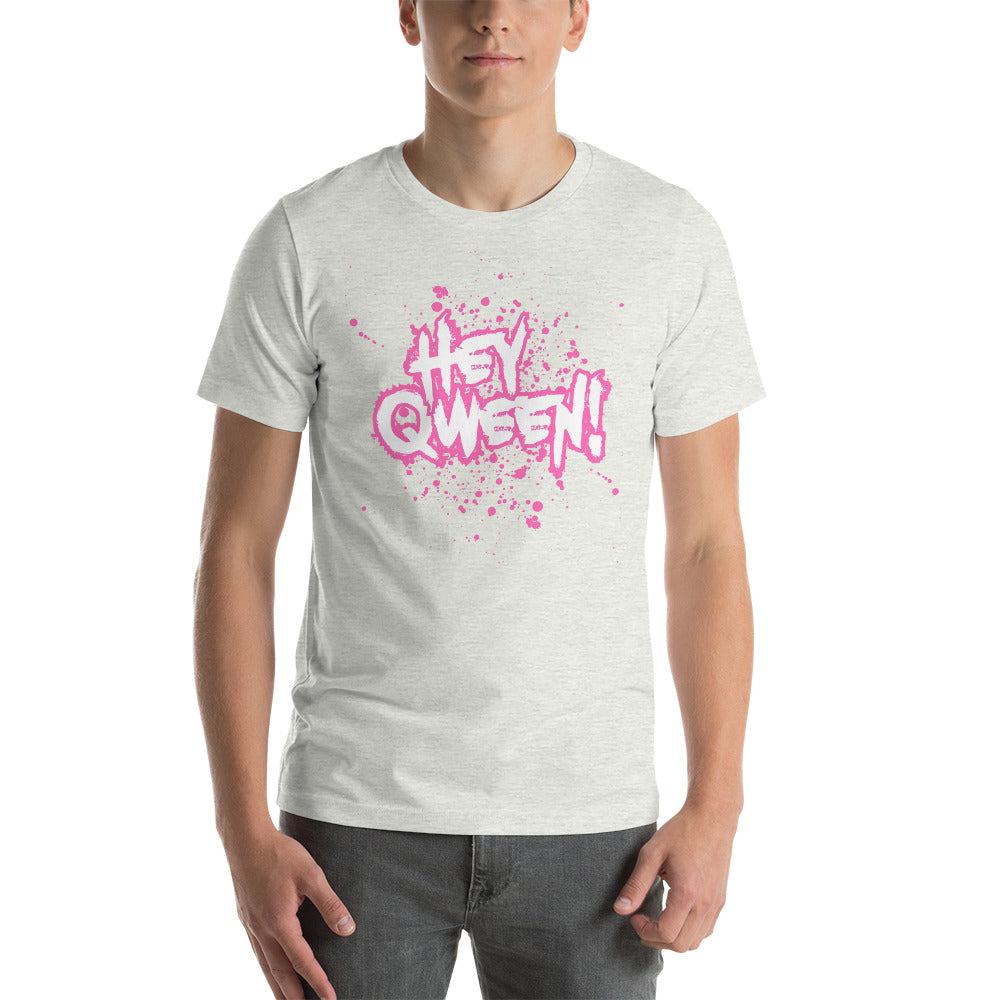 Hey Queen - Unisex t-shirt