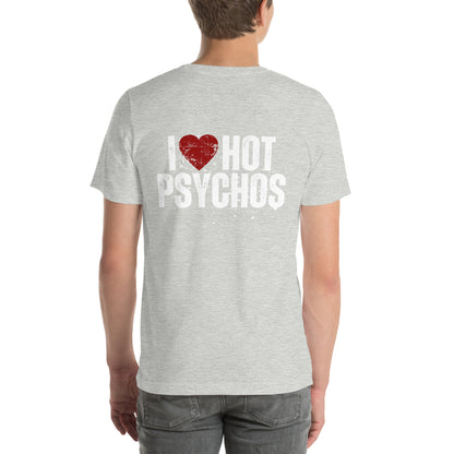 I ♥️ HOT PSYCHOS - Unisex t-shirt