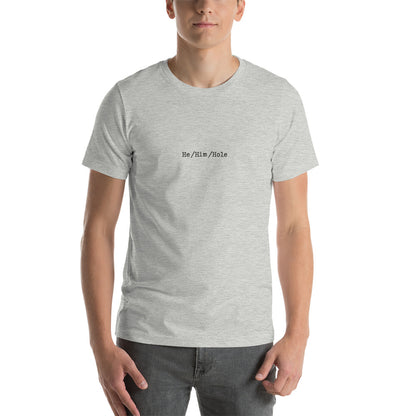 He/Him/Hole - Unisex t-shirt