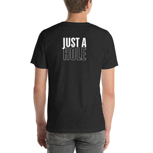 Just A Hole - Unisex t-shirt