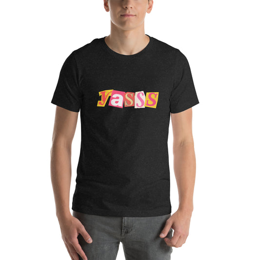 Yasss - Unisex t-shirt