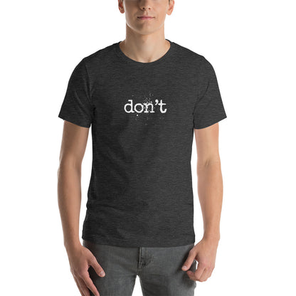 don't. - Unisex t-shirt
