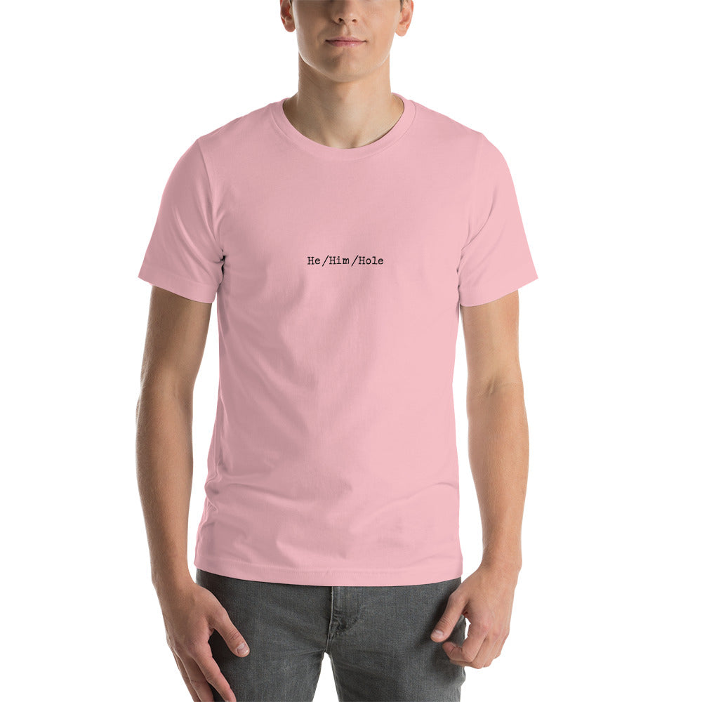 He/Him/Hole - Unisex t-shirt