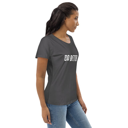 Do Better - Women's fitted eco tee