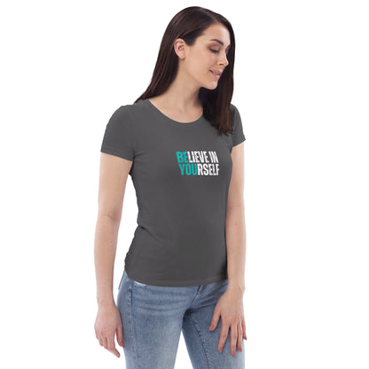 Believe in YOUrself - Women's fitted eco tee