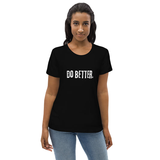 Do Better - Women's fitted eco tee
