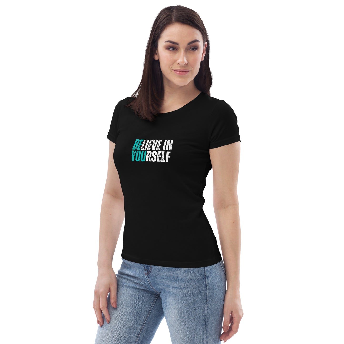 Believe in YOUrself - Women's fitted eco tee