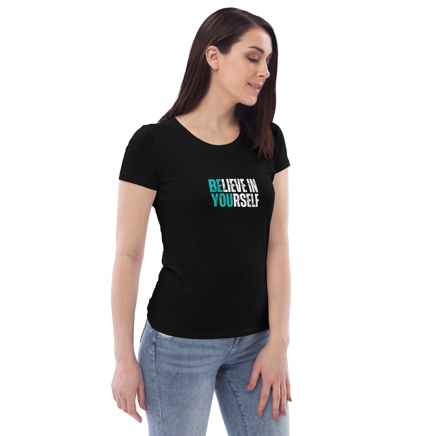 Believe in YOUrself - Women's fitted eco tee