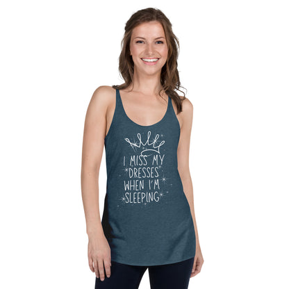 I Miss My Dresses When I'm Sleeping - Girl's & Women's Racerback Tank