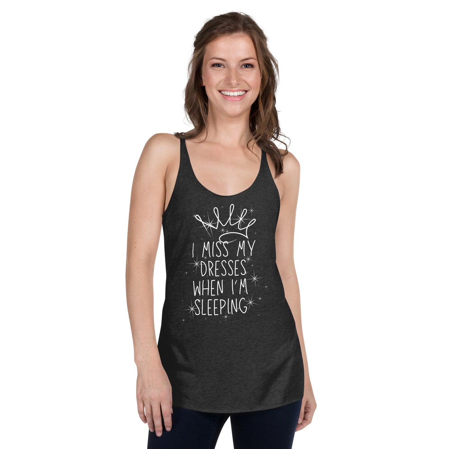 I Miss My Dresses When I'm Sleeping - Girl's & Women's Racerback Tank