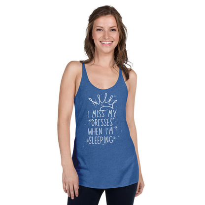 I Miss My Dresses When I'm Sleeping - Girl's & Women's Racerback Tank