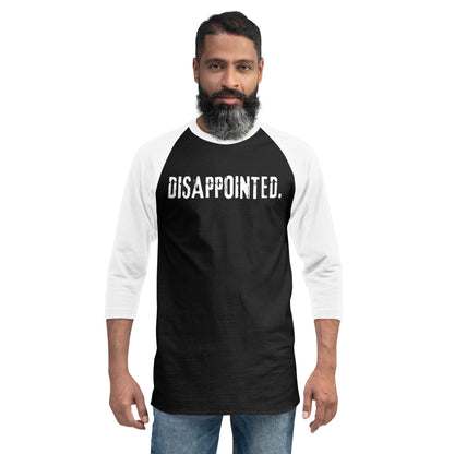 Disappointed  -  3/4 sleeve raglan shirt